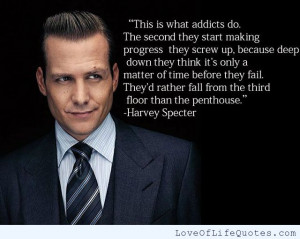 ... addicts do. The second they start making progress they screw up