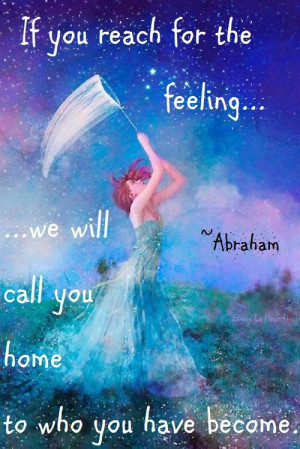 From the best teachers on the planet! Abraham-Hicks Quote