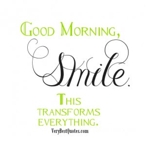 Good Morning. Smile. This transforms everything.