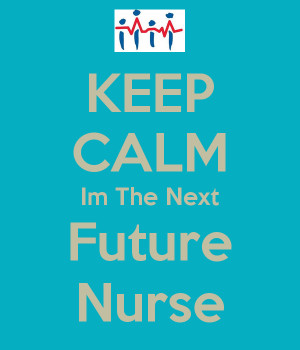 Future Nurse Im the next future nurse