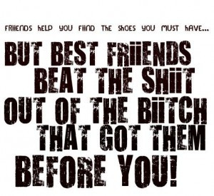 ... /wp-content/uploads/2010/05/Best-friends-funny-shoe-quote-300x275.jpg