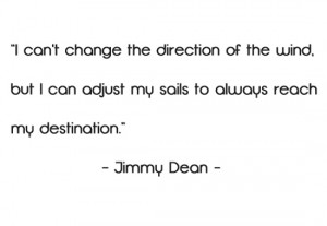 cant-change-the-direction-of-the-wind-jimmy-dean-quotes-sayings ...