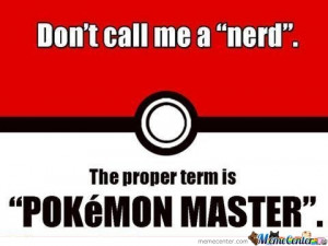 Am A Pokemon Master!!! Get It Right.