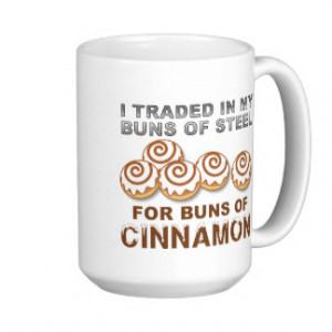 Buns of Cinnamon Funny Mug