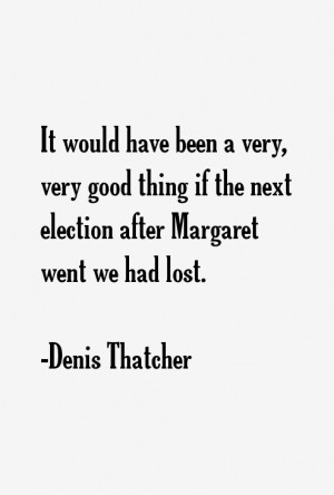 Denis Thatcher Quotes & Sayings