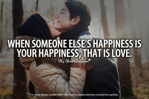 when someone else s happiness is your happiness that is love