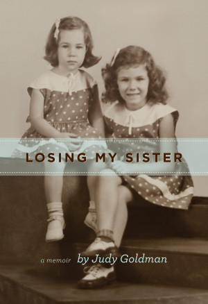Losing My Sister by Judy Goldman