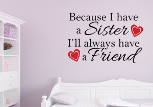 ... Sister I'll Always Have A Friend Wall Quote Decal - iwallstickers - 1