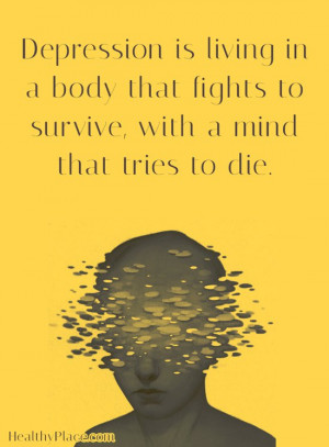 Quote on depression - Depression is living in a body that fights to ...