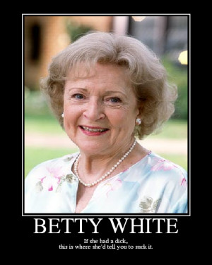 Betty White, Bitch!: Betty White Lines