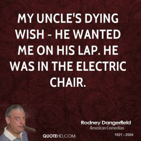 rodney-dangerfield-comedian-quote-my-uncles-dying-wish-he-wanted-me ...