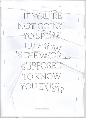 If you’re not going to speak up how is the world supposed to know ...
