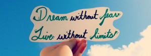 Dream Without Fear Live Without Limits - Fear Quote