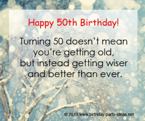 50 doesn’t mean you’re getting old, but instead getting wiser ...
