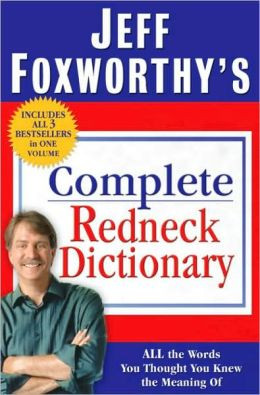 Jeff Foxworthy's Complete Redneck Dictionary