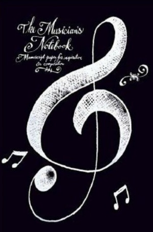 Inspirational Music Quotes By Musicians The musician's notebook: