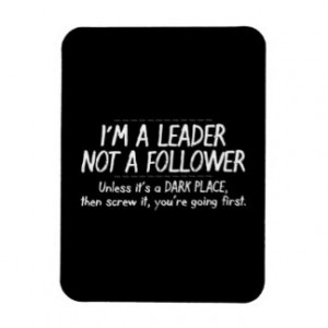 FUNNY LEADER FOLLOWER QUOTE EXPRESSIONS HUMOR LAUG MAGNETS