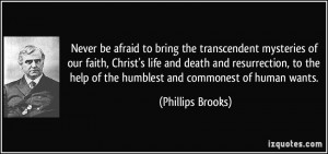 Never be afraid to bring the transcendent mysteries of our faith ...