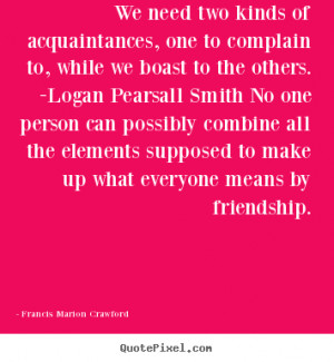 Crawford Quotes - We need two kinds of acquaintances, one to complain ...