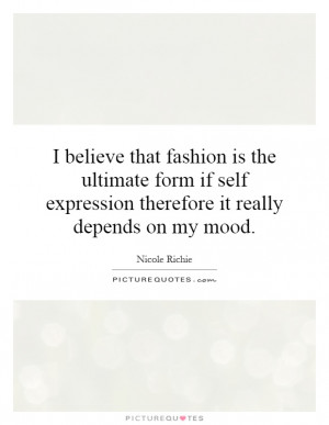 believe that fashion is the ultimate form if self expression therefore ...