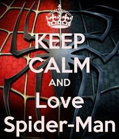 Keep Calm and Love Spider-man! More