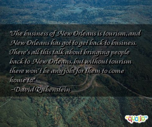 the business of new orleans is tourism and new orleans has got to get ...