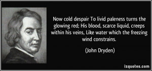 Now cold despair To livid paleness turns the glowing red; His blood ...