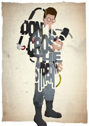 Don't cross the streams! Ghostbusters Egon Spengler typography art ...