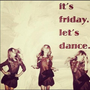 It's Friday ~ let's dance : ))