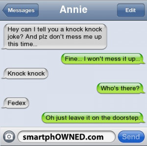 AnnieHey can I tell you a knock knock joke? And plz don't mess me up ...