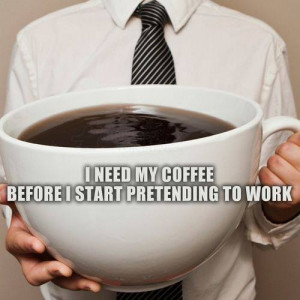 need my coffee