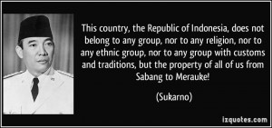 This country, the Republic of Indonesia, does not belong to any group ...