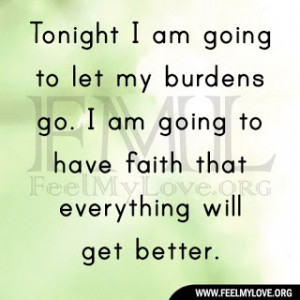 Tonight I am going to let my burdens go