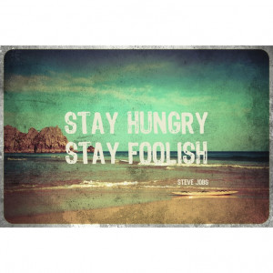 Motivational and Eco Friendly Art Print: Stay Hungry Stay Foolish 8x10 ...