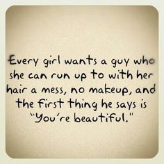 Every Girl Wants a Guy Who She Can Run Up to With Her Hair a Mess, No ...