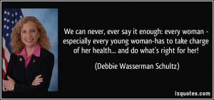 ... charge of her health... and do what's right for her! - Debbie