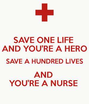 ... save-one-life-and-youre-a-hero-save-a-hundred-lives-and-youre-a-nurse