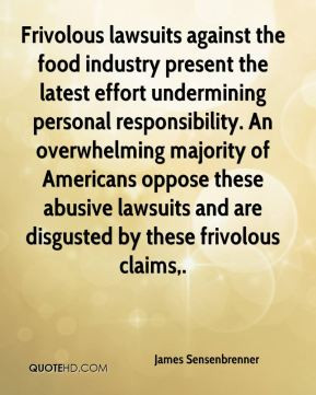 Frivolous lawsuits against the food industry present the latest effort ...