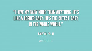 quote-Bristol-Palin-i-love-my-baby-more-than-anything-136569_1.png