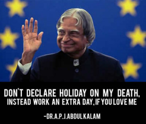 ... Death, Instead Work An Extra Day, If You Love Me Dr APJ Abdul Kalam