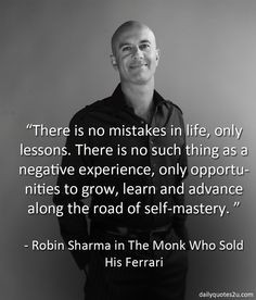 No mistakes in life, only lessons! - Robin Sharma in The Monk Who Sold ...