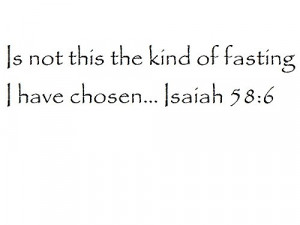 kind of fasting I have chosen... Isaiah 58:6 - Wall and home scripture ...