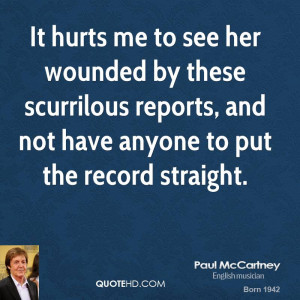 It hurts me to see her wounded by these scurrilous reports, and not ...
