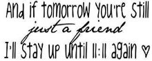 ... .com/and-if-tomorrow-youre-still-just-a-friend-break-up-quote