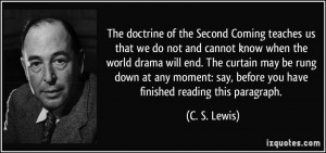 The doctrine of the Second Coming teaches us that we do not and cannot ...