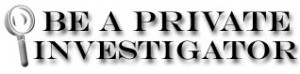 BE A PRIVATE INVESTIGATOR at Be-a-private-investigator.net