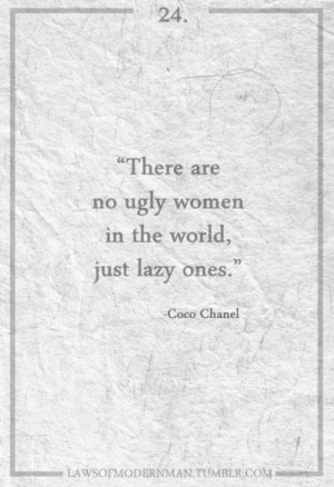 ... ere ugly.....Quote, Coco Chanel