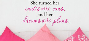 She Turned Her Cant’s Into Cans Quote Vinyl Wall Decal – Teen/Girl ...