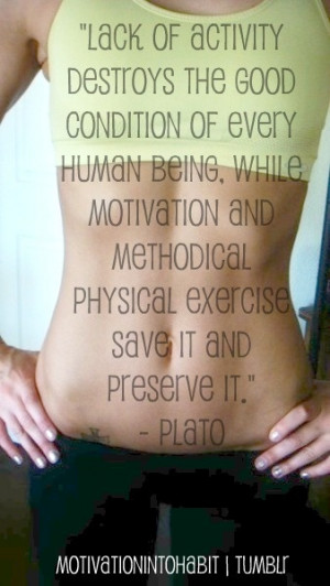 Plato!! Motivation & methodical physical exercise save the condition ...