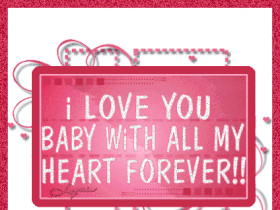 my baby quotes or sayings photo: I LOVE YOU BABY WITH ALL MY HEART ...